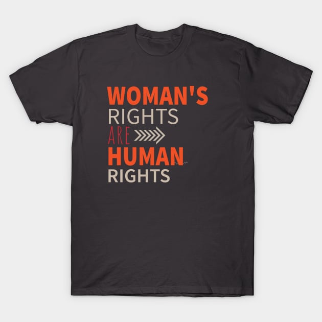 Woman's Rights Are Human Rights T-Shirt by lisalizarb